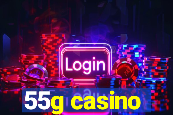 55g casino